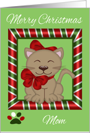 Christmas to Mom, cat lover, cat wearing red bows in candy cane frame card