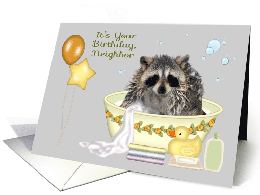 Birthday to Neighbor with a Soapy Raccoon in Bathtub and Balloons card