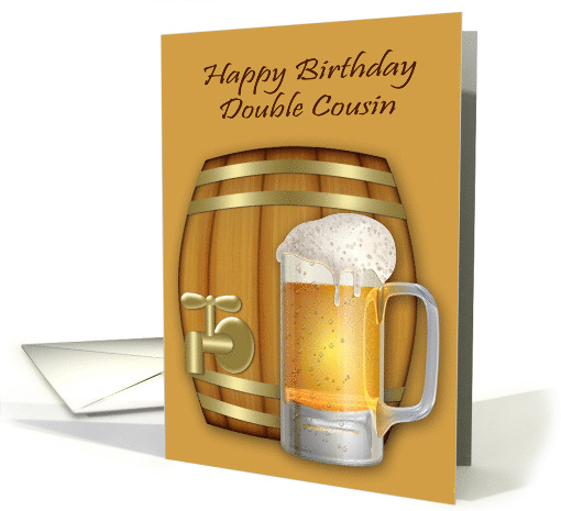 Birthday to Double Cousin, adult humor, mug of beer, mini keg card