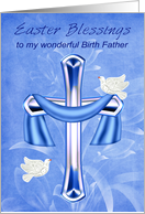 Easter to Birth Father, Religious, cross, white doves, blue flowers card