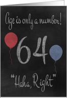 64th Birthday Adult Humor with Chalkboard and Chalk Colored Balloons card