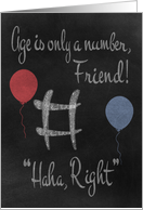 Birthday to Friend Age Humor with a Chalkboard and Colored Balloons card