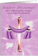 Easter to Sister and Boyfriend, Religious, cross, white doves, flowers card