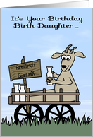 Birthday to Birth Daughter, humor, Goat in a cart selling goat’s milk card