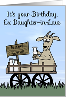 Birthday to Ex Daughter-in-Law, humor, Goat in a cart, goat’s milk card