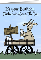 Birthday to Father-in-Law To Be, humor, Goat in a cart, goat’s milk card