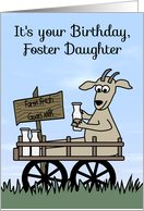 Birthday to Foster Daughter, humor, Goat in a cart selling goat’s milk card