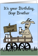Birthday to Step Brother, humor, Goat in a cart selling goat’s milk card