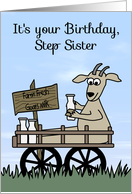 Birthday to Step Sister, humor, Goat in a cart selling goat’s milk card