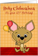 43rd Birthday Age Humor with a Happy Chihuahua Holding Balloons card