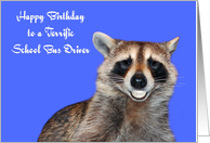 Birthday To School Bus Driver, Raccoon smiling, pearly white dentures card