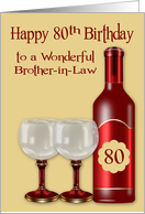 80th Birthday to Brother in Law with Fancy Glasses and a Wine Bottle card