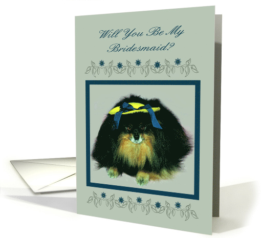 Invitations be my Bridesmaid, general, Pomeranian with fancy hat card