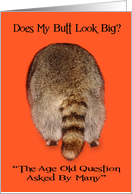 Friendship, thank you, humor, A raccoon’s butt asking age old question card