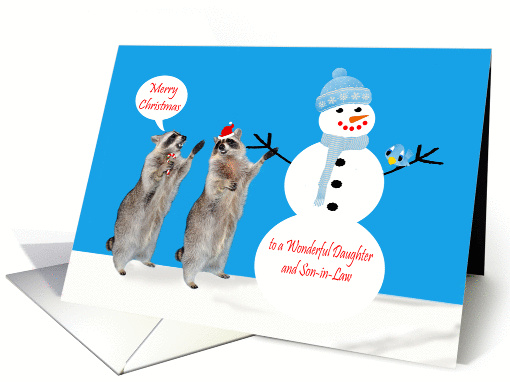 Christmas to Daughter and Son-in-Law, Raccoons with snowman, bird card