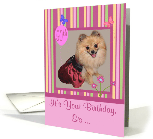50th Birthday to Sister with a Pomeranian Smiling Wearing a Dress card