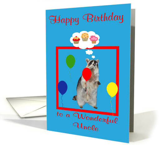 Birthday to Uncle with a RaccoonThinking about Yummy Cupcakes card