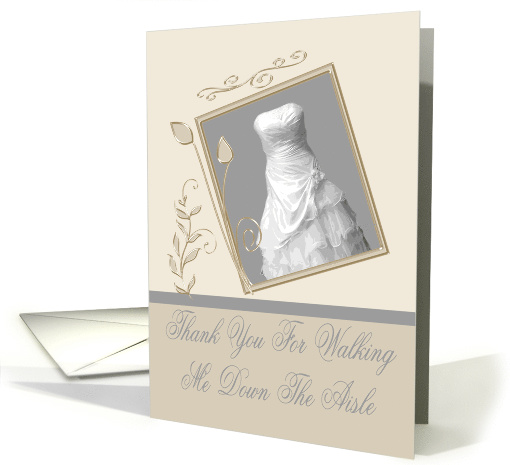 Thank You For Walking Me Down The Aisle, Beautiful wedding Gown card