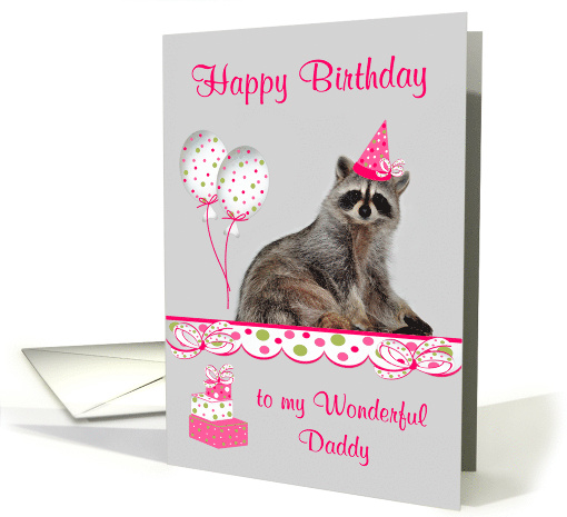 Birthday to Daddy, adorable raccoon wearing a party hat, balloons card