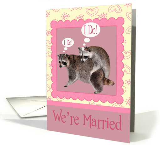 We're Married, Raccoons saying I Do card (971057)