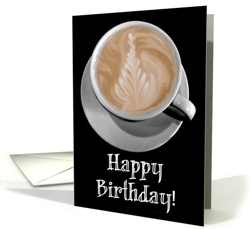 Cup Of Coffee Happy Birthday card (700045)