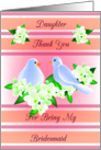 Daughter Thank You For Being My Bridesmaid - Doves and Fresia card