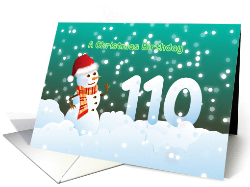 110th Birthday on Christmas - Snowman and Snow card (894453)