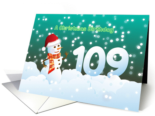109th Birthday on Christmas - Snowman and Snow card (894454)