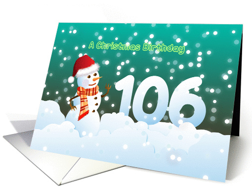 106th Birthday on Christmas - Snowman and Snow card (894458)