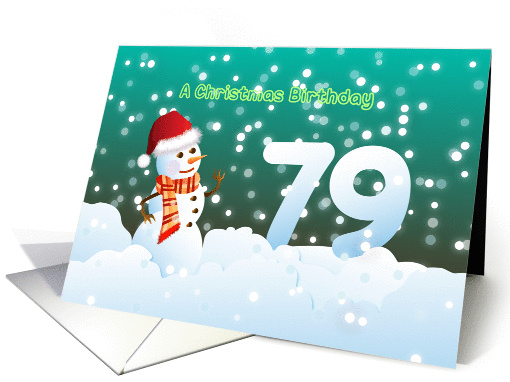 79th Birthday on Christmas - Snowman and Snow card (894485)