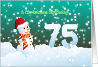 75th Birthday on Christmas - Snowman and Snow card