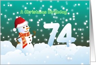 74th Birthday on Christmas - Snowman and Snow card