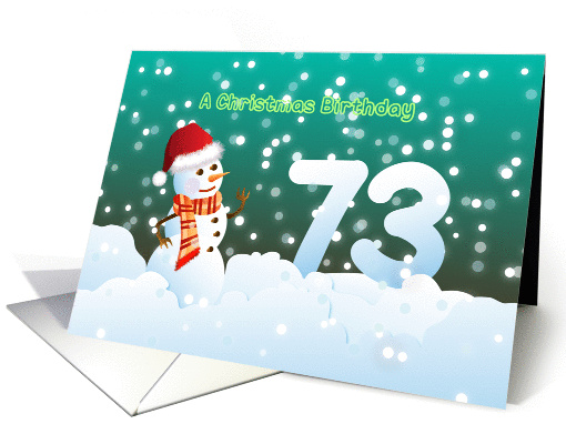 73rd Birthday on Christmas - Snowman and Snow card (894529)