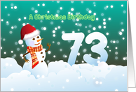 73rd Birthday on Christmas - Snowman and Snow card