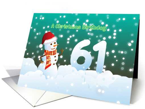 61st Birthday on Christmas - Snowman and Snow card (894547)