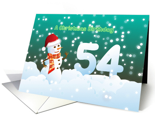 54th Birthday on Christmas - Snowman and Snow card (894566)