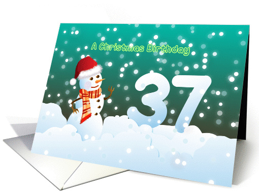 37th Birthday on Christmas - Snowman and Snow card (894770)