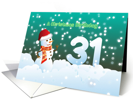 31st Birthday on Christmas - Snowman and Snow card (894855)