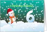 6th Birthday on Christmas - Snowman and Snow card