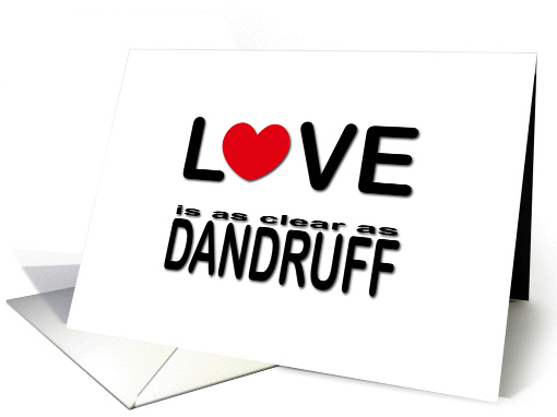 Love Is As Clear As Dandruff card (898021)