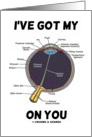 I’ve Got My Eye On You (Eye Anatomy Geek Humor Medical Health Love) card
