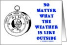 No Matter What The Weather Is Like Outside card