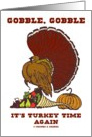Gobble, Gobble It’s Turkey Time Again (Turkey Harvest Cornucopia) card