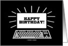 Happy Birthday! (Black and White Computer / Laptop Screen Humor) card