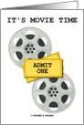 It’s Movie Time (Admit One Tickets Two Movie Reels) card