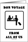 Bon Voyage From All Of Us (Flight Reception Luggage Check In Sign) card