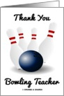 Thank You Bowling Teacher (Bowling Ball With Four Tenpins / Pins) card