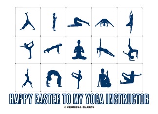 Happy Easter To My Yoga Instructor (Yoga Positions)