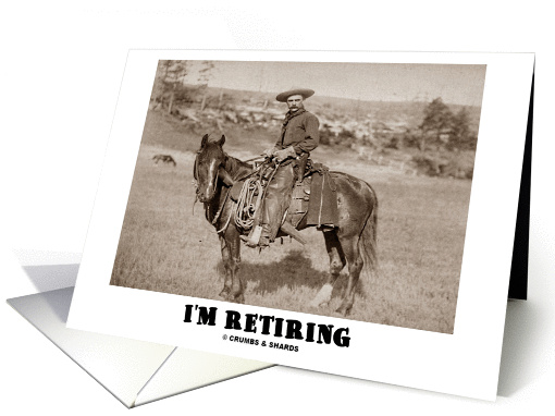 I'm Retiring (Cowboy On A Horse) card (840438)