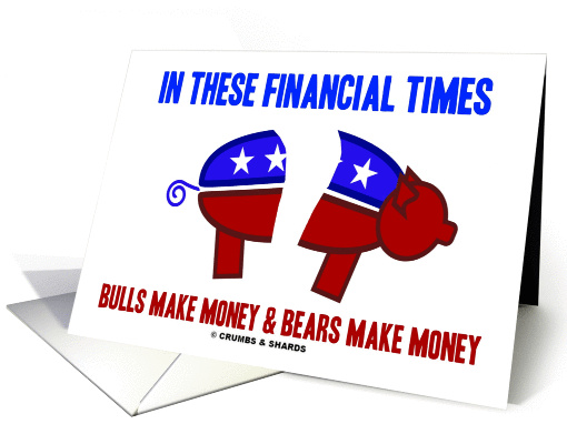 In These Financial Times Bulls Make Money & Bears Make Money card